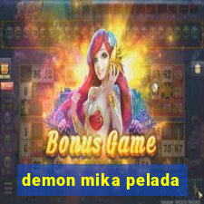 demon mika pelada